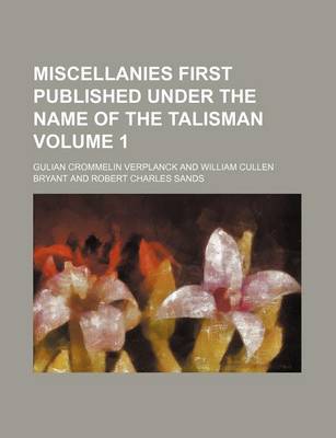 Book cover for Miscellanies First Published Under the Name of the Talisman Volume 1