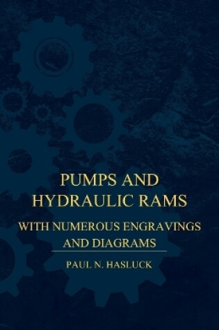 Cover of Pumps And Hydraulic Rams - With Numerous Engravings And Diagrams