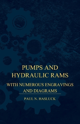 Book cover for Pumps And Hydraulic Rams - With Numerous Engravings And Diagrams