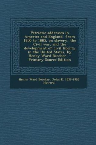 Cover of Patriotic Addresses in America and England, from 1850 to 1885, on Slavery, the Civil War, and the Development of Civil Liberty in the United States, B