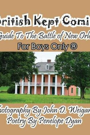 Cover of British Kept Comin' -- A Guide to the Battle of New Orleans -- For Boys Only(r)