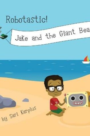 Cover of Robotastic! Jake and the Giant Beach