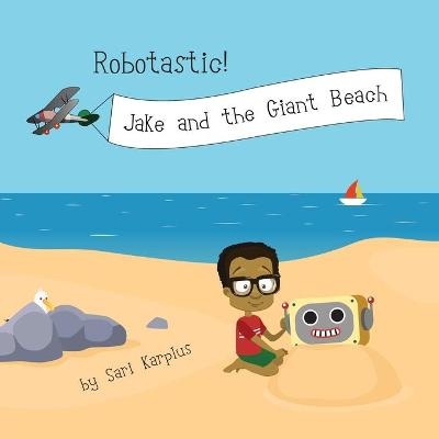 Cover of Robotastic! Jake and the Giant Beach