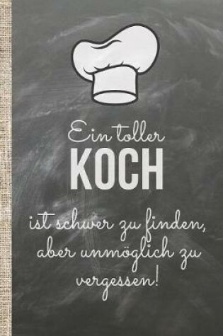 Cover of Eine toller Koch ist schwer zu finden, aber unmöglich zu vergessen!