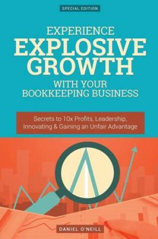 Cover of Experience Explosive Growth with Your Bookkeeping Business