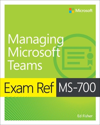 Book cover for Exam Ref MS-700 Managing Microsoft Teams