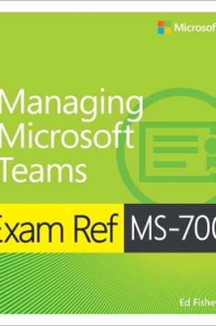 Cover of Exam Ref MS-700 Managing Microsoft Teams