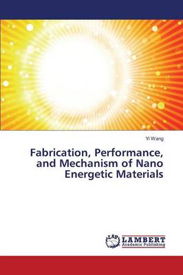 Book cover for Fabrication, Performance, and Mechanism of Nano Energetic Materials