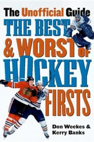 Cover of The Best and Worst of Hockey's Firsts