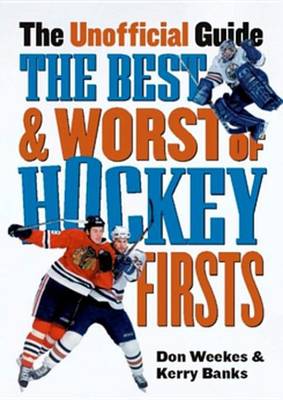 Book cover for The Best and Worst of Hockey's Firsts