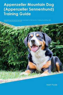 Book cover for Appenzeller Mountain Dog (Appenzeller Sennenhund) Training Guide Appenzeller Mountain Dog Training Includes