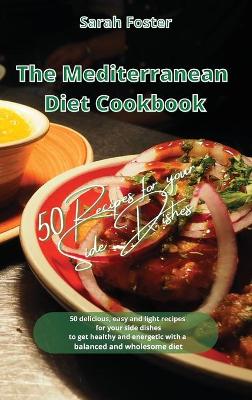 Cover of The Mediterranean Diet Cookbook - 50 Recipes for Your Side Dishes