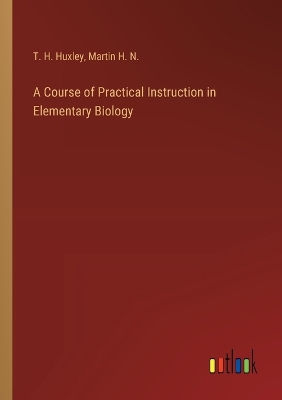 Book cover for A Course of Practical Instruction in Elementary Biology