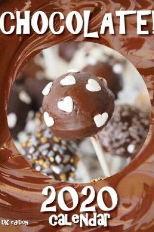 Cover of Chocolate! 2020 Calendar (UK Edition)