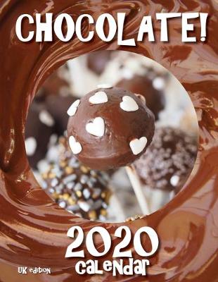 Book cover for Chocolate! 2020 Calendar (UK Edition)