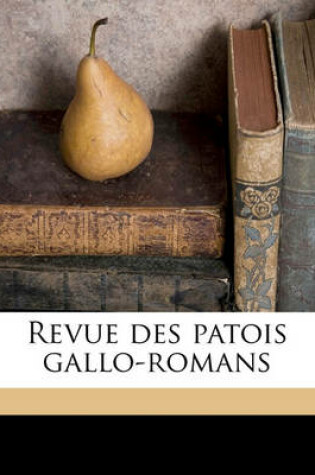Cover of Revue Des Patois Gallo-Roman, Volume 1