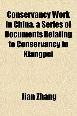 Book cover for Conservancy Work in China. a Series of Documents Relating to Conservancy in Kiangpei