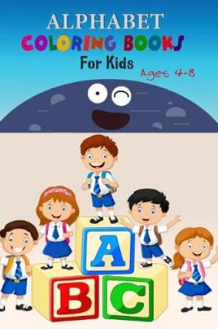 Cover of Alphabet Coloring Books For Kids Ages 4-8