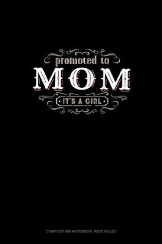 Cover of Promoted To Mom It's A Girl
