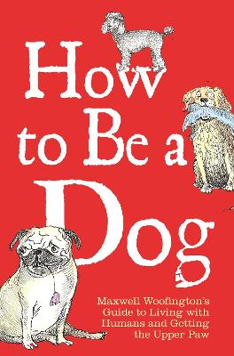 Book cover for How to Be a Dog