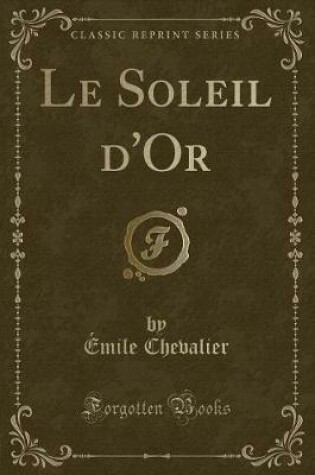 Cover of Le Soleil d'Or (Classic Reprint)