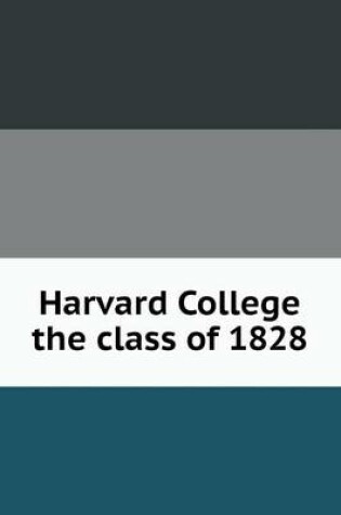 Cover of Harvard College the class of 1828