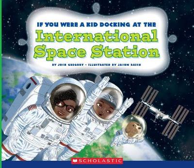 Book cover for If You Were a Kid Docking at the International Space Station (If You Were a Kid) (Library Edition)