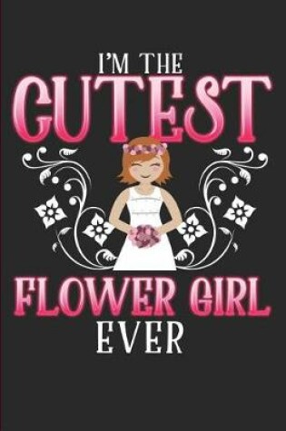 Cover of I'm the Cutest Flower Girl Ever