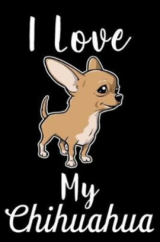 Cover of I Love My Chihuahua