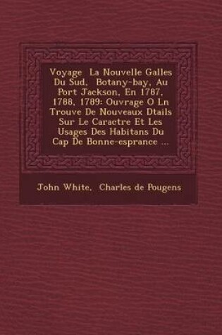 Cover of Voyage La Nouvelle Galles Du Sud, Botany-Bay, Au Port Jackson, En 1787, 1788, 1789