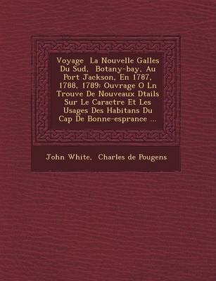 Book cover for Voyage La Nouvelle Galles Du Sud, Botany-Bay, Au Port Jackson, En 1787, 1788, 1789