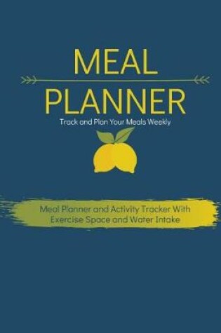 Cover of Meal Planner Track and Plan Your Meals Weekly