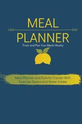 Book cover for Meal Planner Track and Plan Your Meals Weekly