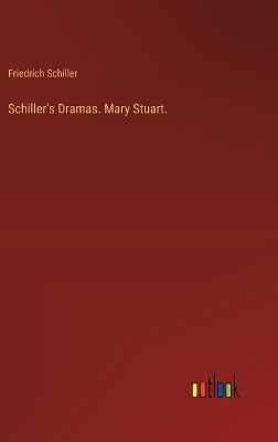 Book cover for Schiller's Dramas. Mary Stuart.