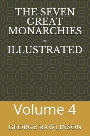 Cover of The Seven Great Monarchies - Illustrated