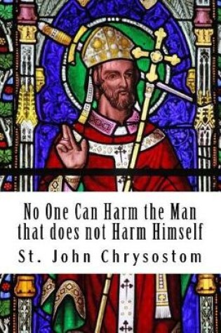 Cover of No One Can Harm the Man That Does Not Harm Himself