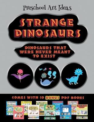 Book cover for Preschool Art Ideas (Strange Dinosaurs - Cut and Paste)