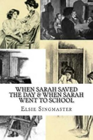 Cover of When Sarah Saved The Day & When Sarah Went To School