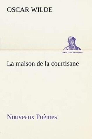 Cover of La maison de la courtisane Nouveaux Po�mes