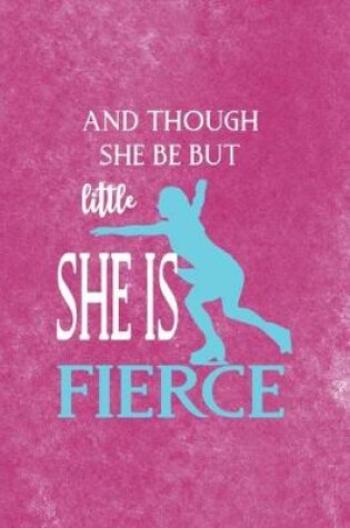Cover of And Though She Be Put Little She Is Fierce