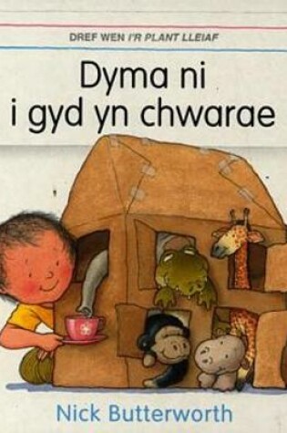 Cover of Dyma Ni i Gyd yn Chwarae