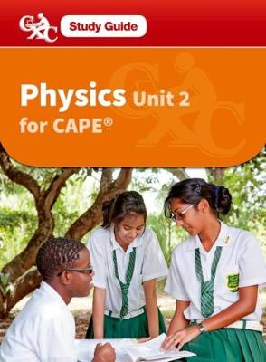 Book cover for Physics for CAPE Unit 2, A CXC Study Guide