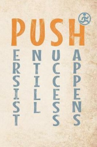 Cover of Push Persist Untill Success Happens