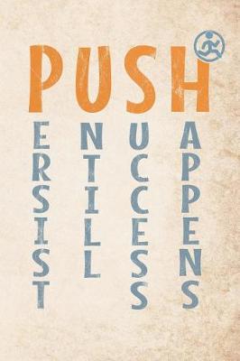 Book cover for Push Persist Untill Success Happens
