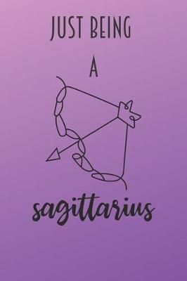 Book cover for Just Being A Sagittarius