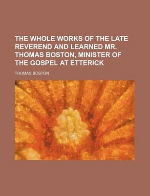 Book cover for The Whole Works of the Late Reverend and Learned Mr. Thomas Boston, Minister of the Gospel at Etterick (Volume 6)