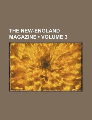 Book cover for The New-England Magazine (Volume 3)