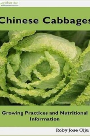 Cover of Chinese Cabbages: Growing Practices and Nutritional Information