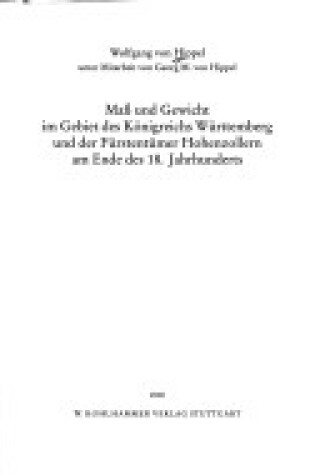 Cover of Mass Und Gewicht Im Gebiet Des Konigreichs Wurttemberg Und Der Furstentumer Hohenzollern Am Ende Des 18. Jahrhunderts