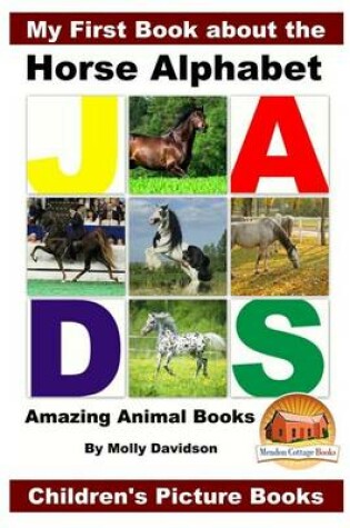 Cover of My First Book about the Horse Alphabet - Amazing Animal Books - Children's Picture Books